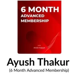 Ayush Thakur - 6 Month Membership Recorded Course