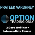 Prateek Varshney - Option Trading Only Intermediate Course ( 2 Days Webinar )