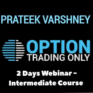 Prateek Varshney - Option Trading Only Intermediate Course ( 2 Days Webinar )