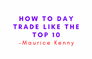 Maurice Kenny - How to Day Trade Like the Top 10%