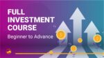 FULL INVESTMENT COURSE: – Beginner to Advance By GIGL