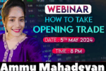 Ammu Mahadevan - Opening Trade Webinar