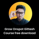 Grow Onspot Gittesh Premium Course free download